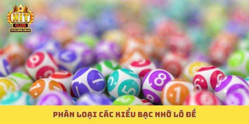 Phân loại các kiểu bạc nhớ lô đề