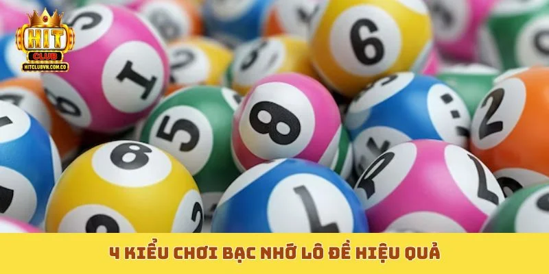 4 kiểu chơi bạc nhớ lô đề hiệu quả