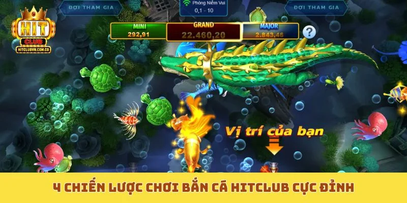 4 chiến lược chơi bắn cá Hitclub cực đỉnh