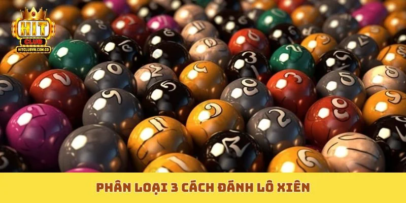 Phân loại 3 cách đánh lô xiên