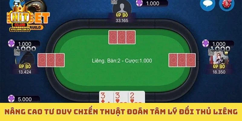 Nâng cao tư duy chiến thuật đoán tâm lý đối thủ Liêng