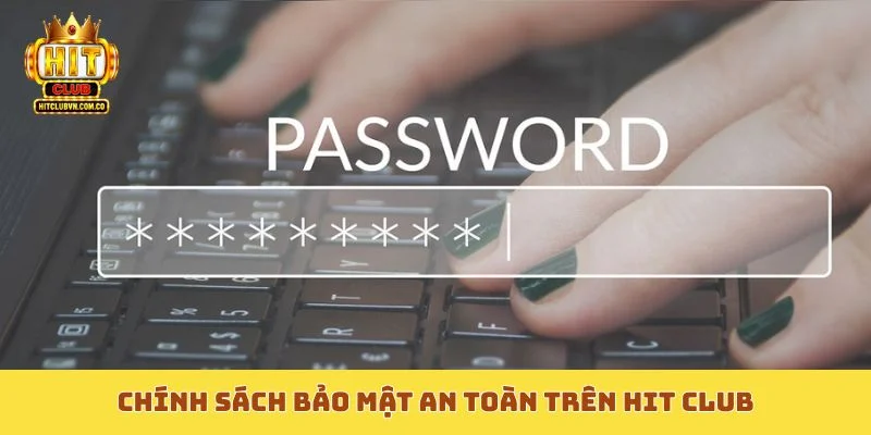 Chính sách bảo mật an toàn trên Hit Club