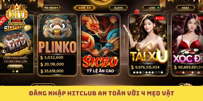 Đăng nhập Hitclub an toàn với 4 mẹo vặt