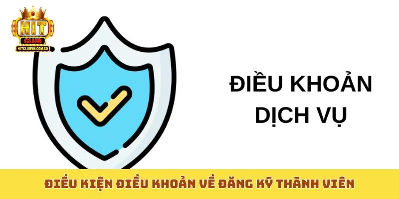 Điều kiện điều khoản về đăng ký thành viên