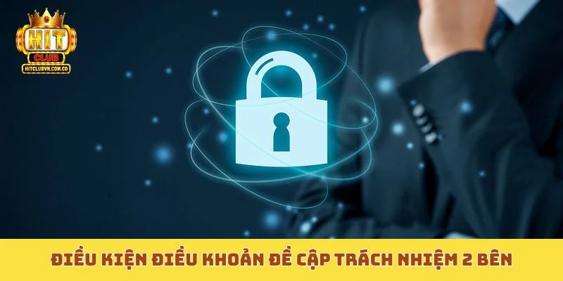 Điều kiện điều khoản đề cập trách nhiệm 2 bên