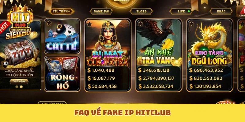 FAQ về Fake IP Hitclub