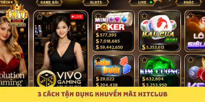 3 cách tận dụng khuyến mãi Hitclub