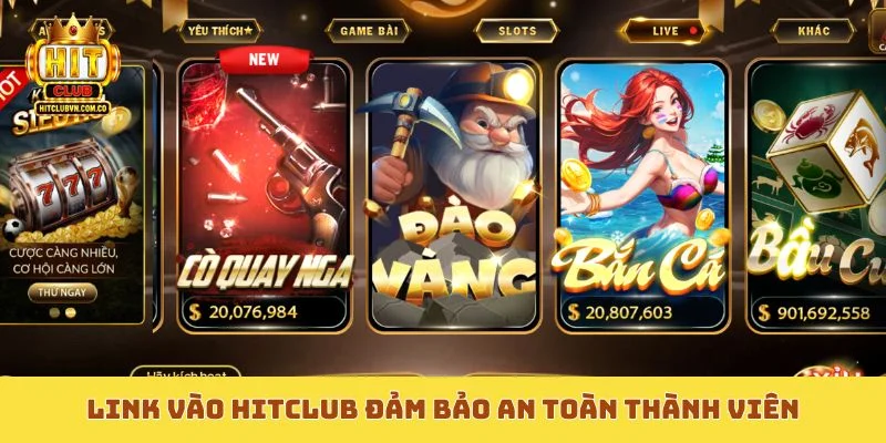 Link vào Hitclub đảm bảo an toàn thành viên