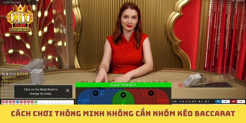 Cách chơi thông minh không cần nhóm kéo Baccarat