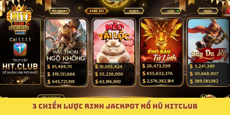 3 chiến lược rinh jackpot nổ hũ Hitclub