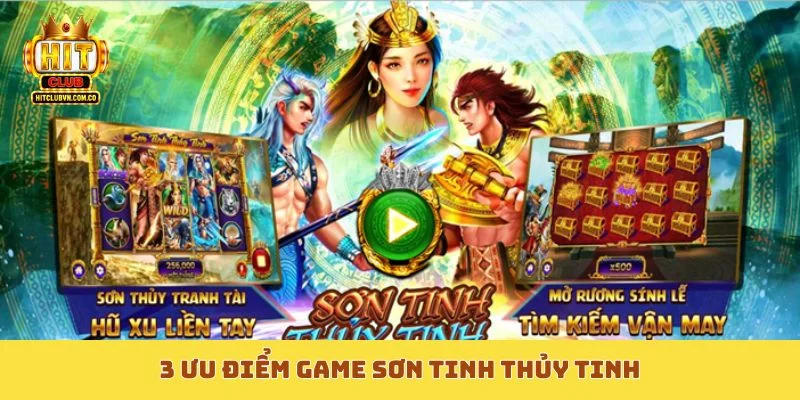 3 ưu điểm game Sơn Tinh Thủy Tinh
