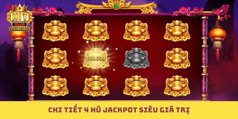 Chi tiết 4 hũ jackpot siêu giá trị