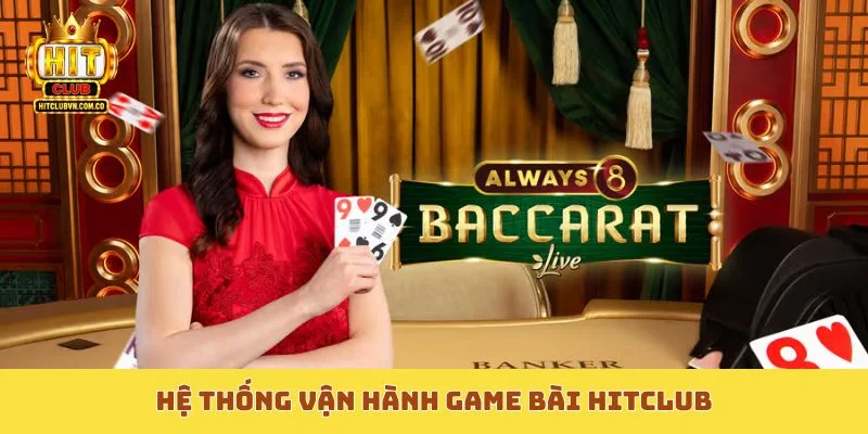Hệ thống vận hành game bài Hitclub