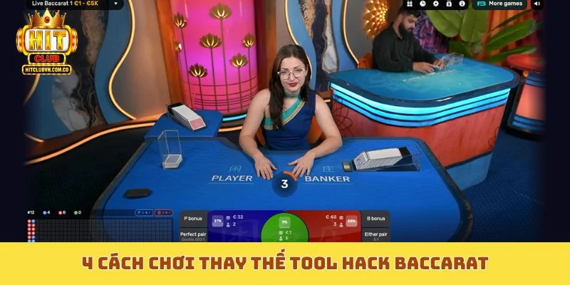 4 cách chơi thay thế tool hack Baccarat