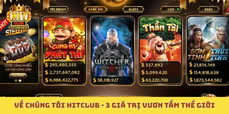 Về chúng tôi Hitclub - 3 giá trị vươn tầm thế giới