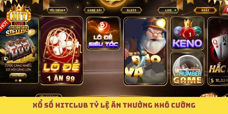 Xổ số Hitclub tỷ lệ ăn thưởng khó cưỡng