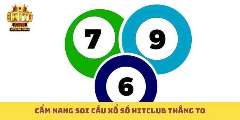 Cẩm nang soi cầu xổ số Hitclub thắng to